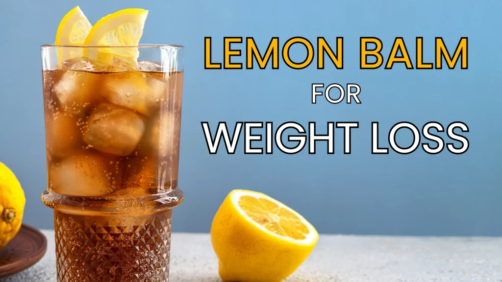 Lemon Balm for weight loss tea in a highball glass with lemon slices and ice, refreshing herbal drink by Health Embassy